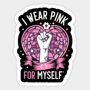 I Wear Pink For Myself Breast Cancer Awareness Support Sticker